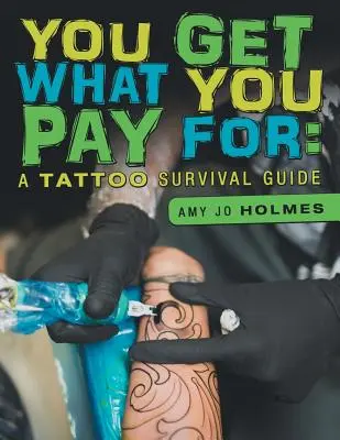 Quello che paghi lo ottieni: Guida alla sopravvivenza del tatuaggio - You Get What You Pay For: A Tattoo Survival Guide