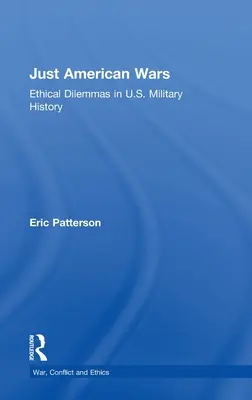 Le guerre giuste americane: dilemmi etici nella storia militare degli Stati Uniti - Just American Wars: Ethical Dilemmas in U.S. Military History