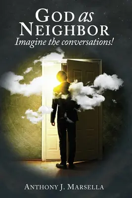 Dio come vicino: Immaginate le conversazioni! - God as Neighbor: Imagine the conversations!