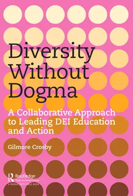 Diversità senza dogmi: Un approccio collaborativo per guidare la formazione e l'azione DEI - Diversity Without Dogma: A Collaborative Approach to Leading DEI Education and Action