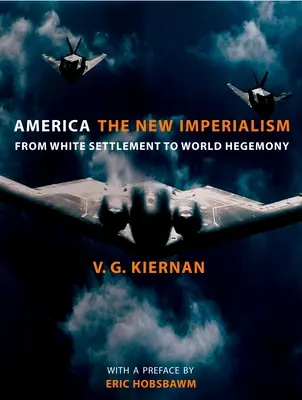 America: Il nuovo imperialismo: Dall'insediamento bianco all'egemonia mondiale - America: The New Imperialism: From White Settlement to World Hegemony