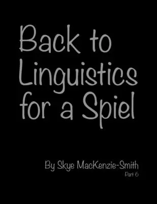 Ritorno alla linguistica per un gioco, parte 6 - Back to Linguistics for a Spiel, Part 6