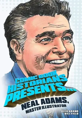 Comic Book Historians presenta...: Neal Adams, maestro dell'illustrazione - Comic Book Historians Presents...: Neal Adams, Master Illustrator