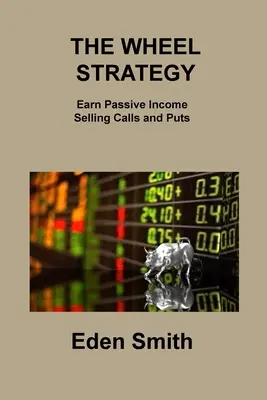 La strategia della ruota: Guadagnare in modo passivo vendendo call e put - The Wheel Strategy: Earn Passive Income Selling Calls and Puts
