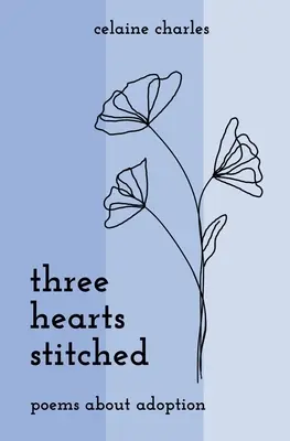 Tre cuori cuciti: Poesie sull'adozione - Three Hearts Stitched: Poems About Adoption