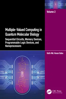 Il calcolo a valori multipli nella biologia molecolare quantistica: Circuiti sequenziali, dispositivi di memoria, dispositivi logici programmabili e nanoprocessori - Multiple-Valued Computing in Quantum Molecular Biology: Sequential Circuits, Memory Devices, Programmable Logic Devices, and Nanoprocessors