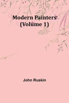 Pittori moderni (volume 1) - Modern Painters (Volume 1)