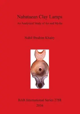 Lampade di argilla nabatee: Uno studio analitico su arte e miti - Nabataean Clay Lamps: An Analytical Study of Art and Myths