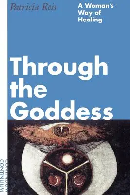 Attraverso la Dea: Il cammino di guarigione di una donna - Through the Goddess: A Woman's Way of Healing