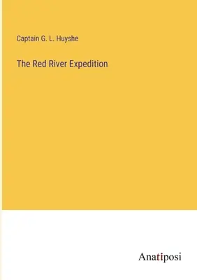 La spedizione sul Fiume Rosso - The Red River Expedition
