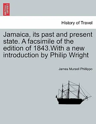 Giamaica, il suo passato e il suo stato attuale. Facsimile dell'edizione del 1843, con una nuova introduzione di Philip Wright. - Jamaica, Its Past and Present State. a Facsimile of the Edition of 1843.with a New Introduction by Philip Wright