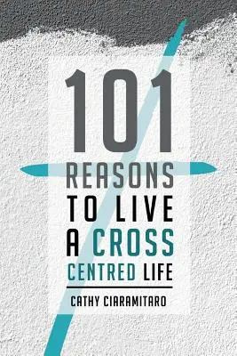101 ragioni per vivere una vita centrata su un punto di vista trasversale - 101 Reasons to Live a Cross-Centred Life