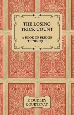 Il conteggio dei trucchi persi - Un libro di tecnica del bridge - The Losing Trick Count - A Book of Bridge Technique