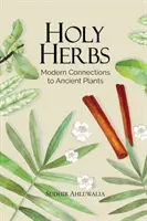 Erbe sacre: Connessioni moderne con le piante antiche - Holy Herbs: Modern Connections to Ancient Plants