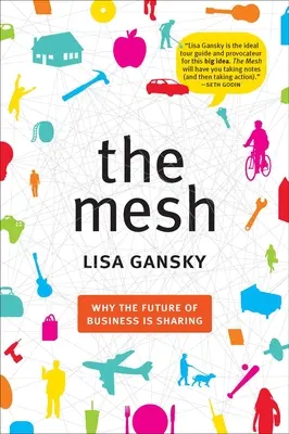 La rete: Perché il futuro del business è la condivisione - The Mesh: Why the Future of Business Is Sharing