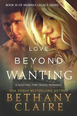 L'amore oltre il desiderio (edizione a stampa grande): Un romanzo scozzese di viaggio nel tempo - Love Beyond Wanting (Large Print Edition): A Scottish, Time Travel Romance