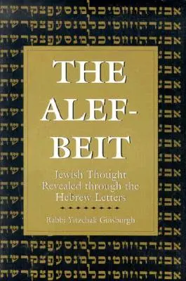 L'Alef-Beit: Il pensiero ebraico rivelato attraverso le lettere ebraiche - The Alef-Beit: Jewish Thought Revealed through the Hebrew Letters