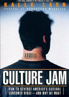 Culture Jam: Come invertire l'abbuffata consumistica suicida dell'America... e perché dobbiamo farlo - Culture Jam: How to Reverse America's Suicidal Consumer Binge--Any Why We Must