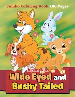 Occhi spalancati e coda folta: Libro da colorare Jumbo 100 pagine - Wide Eyed and Bushy Tailed: Jumbo Coloring Book 100 Pages