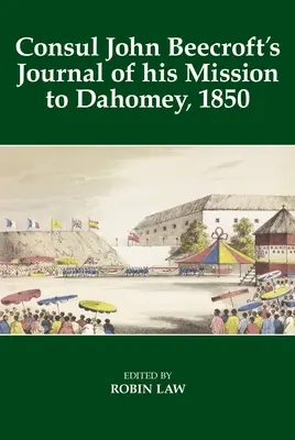 Diario della missione del console John Beecroft nel Dahomey, 1850 - Consul John Beecroft's Journal of His Mission to Dahomey, 1850
