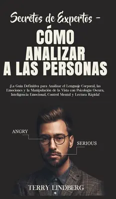 Segreti degli esperti - Come analizzare le persone: La guida definitiva per analizzare il linguaggio corporeo, le emozioni e la manipolazione della vista - Secretos de Expertos - Cmo Analizar a las Personas: La Gua Definitiva para Analizar el Lenguaje Corporal, las Emociones y la Manipulacin de la Vis