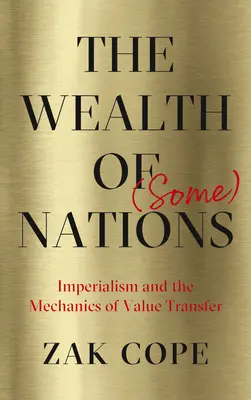 La ricchezza di (alcune) nazioni: L'imperialismo e la meccanica del trasferimento di valore - The Wealth of (Some) Nations: Imperialism and the Mechanics of Value Transfer