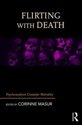 Flirtare con la morte: Gli psicoanalisti considerano la mortalità - Flirting with Death: Psychoanalysts Consider Mortality
