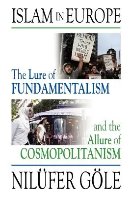L'Islam in Europa: Il fascino del fondamentalismo e il fascino del cosmopolitismo - Islam in Europe: The Lure of Fundamentalism and the Allure of Cosmopolitanism