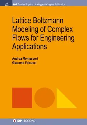Modellazione Lattice Boltzmann di flussi complessi per applicazioni ingegneristiche - Lattice Boltzmann Modeling of Complex Flows for Engineering Applications