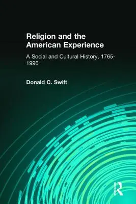 La religione e l'esperienza americana: Una storia sociale e culturale, 1765-1996: Una storia sociale e culturale, 1765-1996 - Religion and the American Experience: A Social and Cultural History, 1765-1996: A Social and Cultural History, 1765-1996