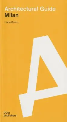 Milano: Guida all'architettura - Milan: Architectural Guide
