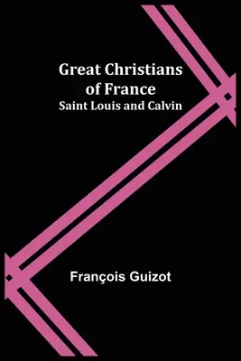 Grandi cristiani di Francia: San Luigi e Calvino - Great Christians of France: Saint Louis and Calvin
