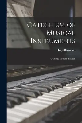 Catechismo degli strumenti musicali; guida alla strumentazione - Catechism of Musical Instruments; Guide to Instrumentation