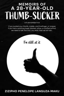Memorie di un ventottenne che si succhia il pollice: Ukubhambatha - Memoirs of a 28-Year-Old Thumb-Sucker: Ukubhambatha
