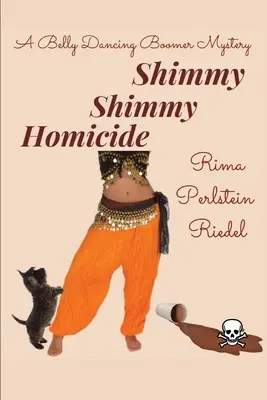 Omicidio Shimmy Shimmy: Un mistero della danza del ventre dei boomer - Shimmy Shimmy Homicide: A Belly Dancing Boomer Mystery
