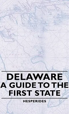 Delaware - Una guida al primo Stato - Delaware - A Guide to the First State