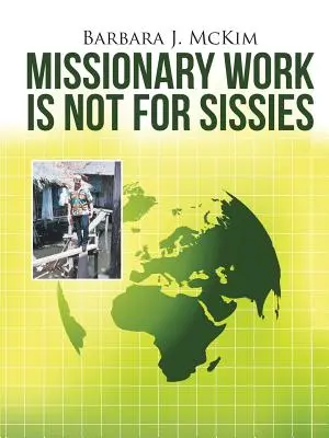 Il lavoro missionario non è per le femminucce - Missionary Work Is Not for Sissies