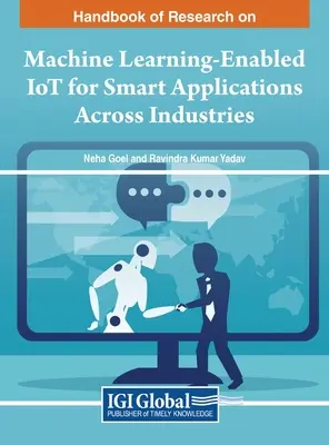 Manuale di ricerca sull'apprendimento automatico (Machine Learning-Enabled IoT) per applicazioni intelligenti in tutti i settori industriali - Handbook of Research on Machine Learning-Enabled IoT for Smart Applications Across Industries