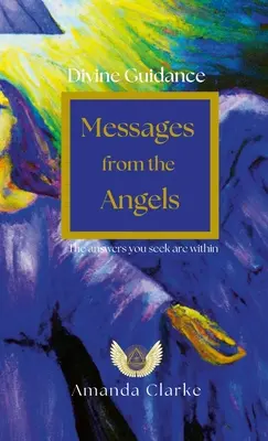Guida divina: Messaggi degli angeli: Gli angeli sono sempre con voi - Divine Guidance: Messages from the Angels: Angels are always with you