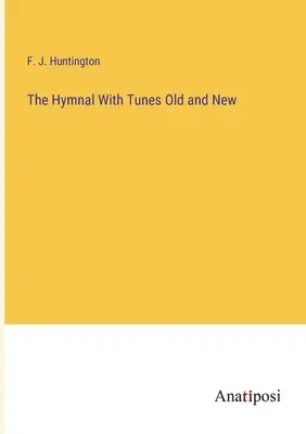 L'innario con le melodie vecchie e nuove - The Hymnal With Tunes Old and New