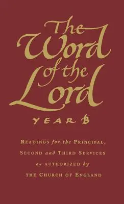 La Parola del Signore: Anno B: Letture per il servizio principale, il secondo e il terzo, come autorizzato dalla Chiesa d'Inghilterra. - The Word of the Lord: Year B: Readings for the Principal, Second and Third Services as Authorized by the Church of England