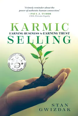 La vendita karmica: Guadagnare affari guadagnando fiducia - Karmic Selling: Earning Business by Earning Trust