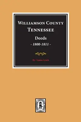 Atti della contea di Williamson, Tennessee, 1800-1811. (Volume #1) - Williamson County, Tennessee Deeds, 1800-1811. (Volume #1)