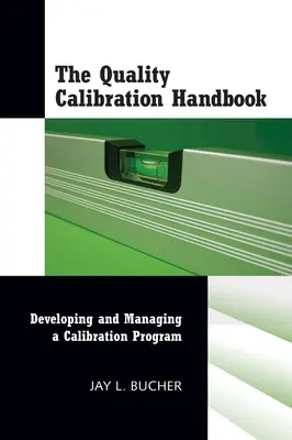 Manuale di taratura della qualità: Sviluppare e gestire un programma di taratura - The Quality Calibration Handbook: Developing and Managing a Calibration Program