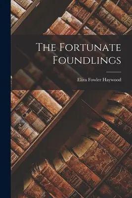 I fortunati trovatelli - The Fortunate Foundlings
