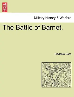 La battaglia di Barnet. - The Battle of Barnet.