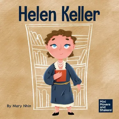 Helen Keller: Un libro per bambini su come superare le disabilità - Helen Keller: A Kid's Book About Overcoming Disabilities