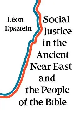 La giustizia sociale nel Vicino Oriente antico e nei popoli della Bibbia - Social Justice in the Ancient Near East and the People of the Bible