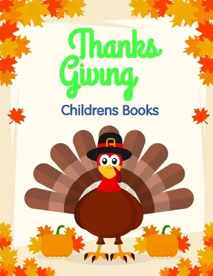 Libri per bambini sul Ringraziamento: Coloring Pages for Children ages 2-5 from funny and variety amazing image. - Thanksgiving Childrens Books: Coloring Pages for Children ages 2-5 from funny and variety amazing image.