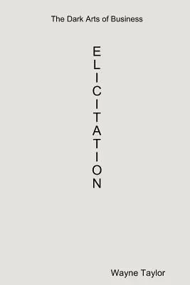 Le arti oscure del commercio: Elicitazione - The Dark Arts of Business: Elicitation